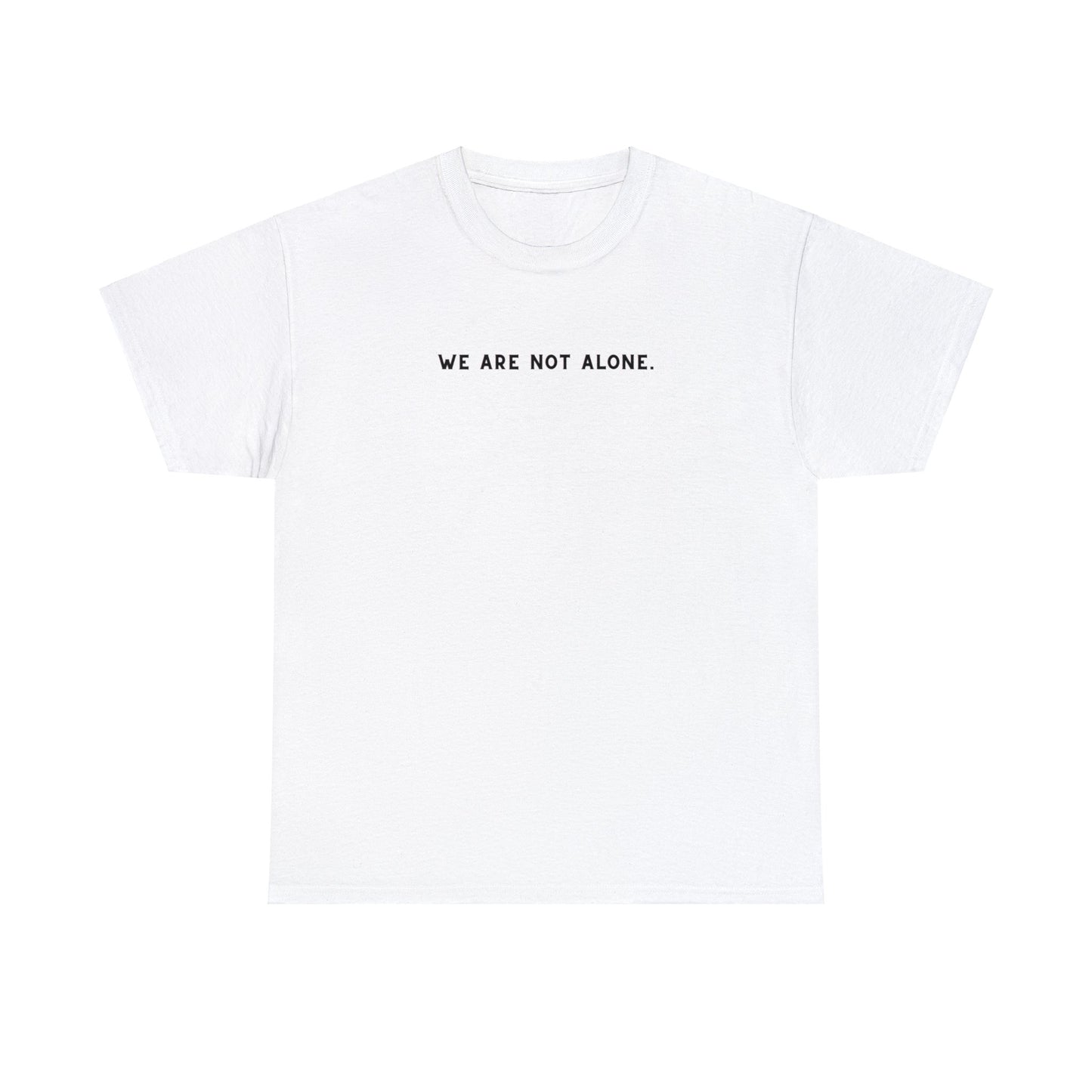 We Are Not Alone Tee