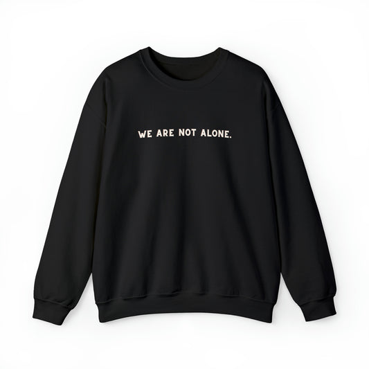 We Are Not Alone Crewneck