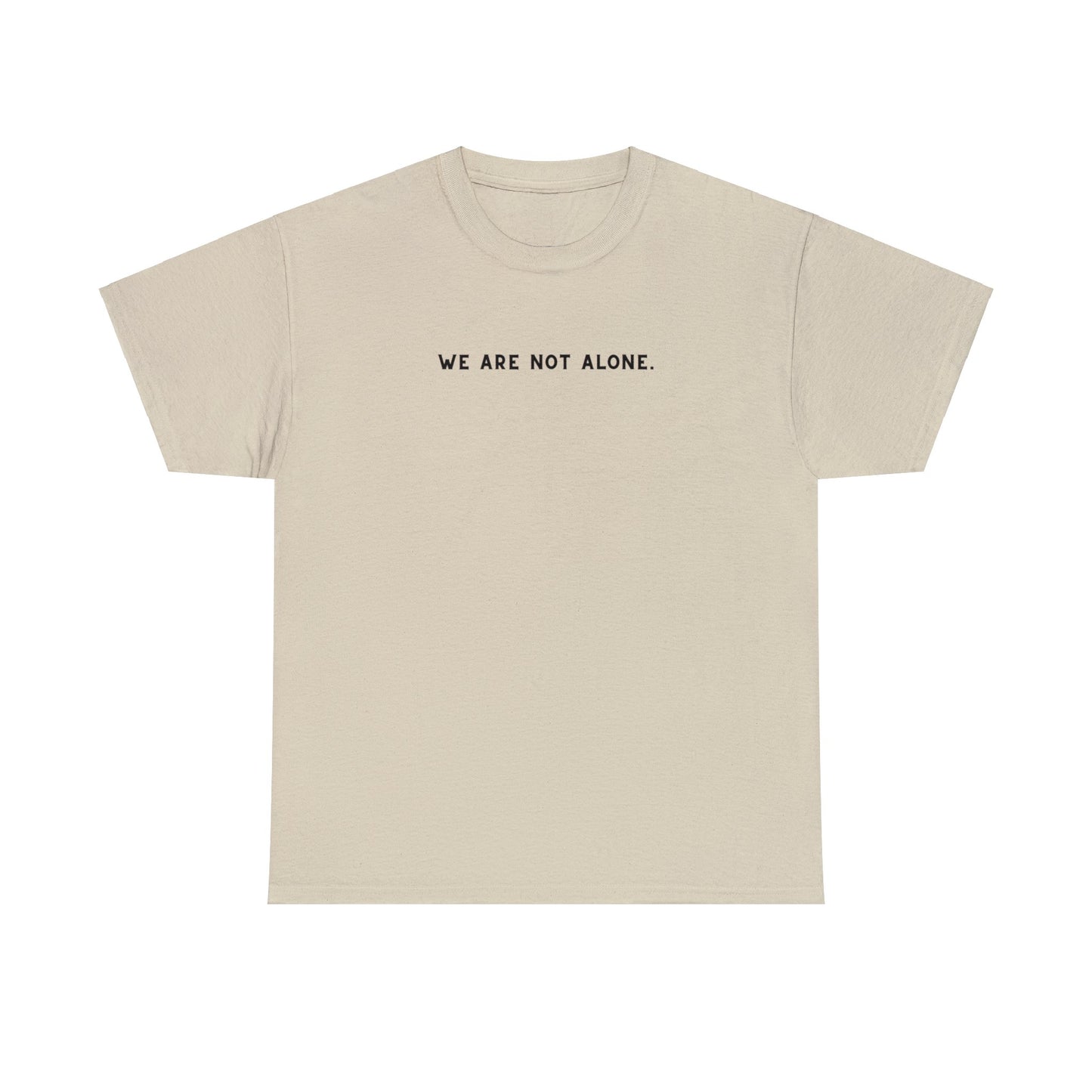 We Are Not Alone Tee