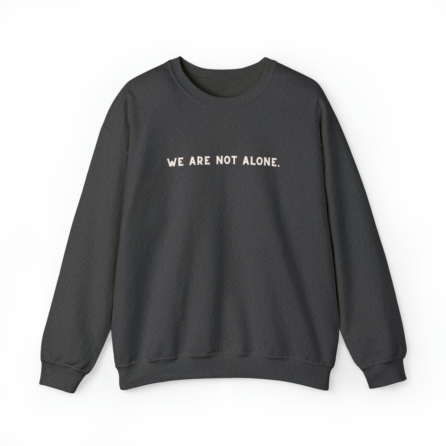 We Are Not Alone Crewneck