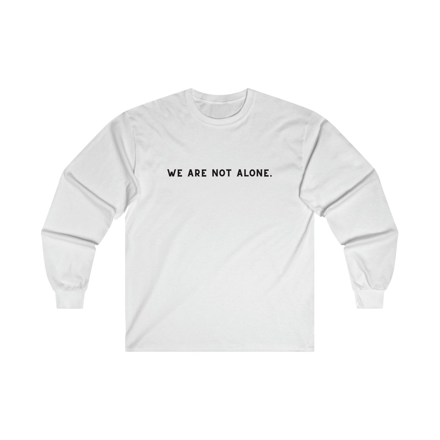 We Are Not Alone Long Sleeve Tee